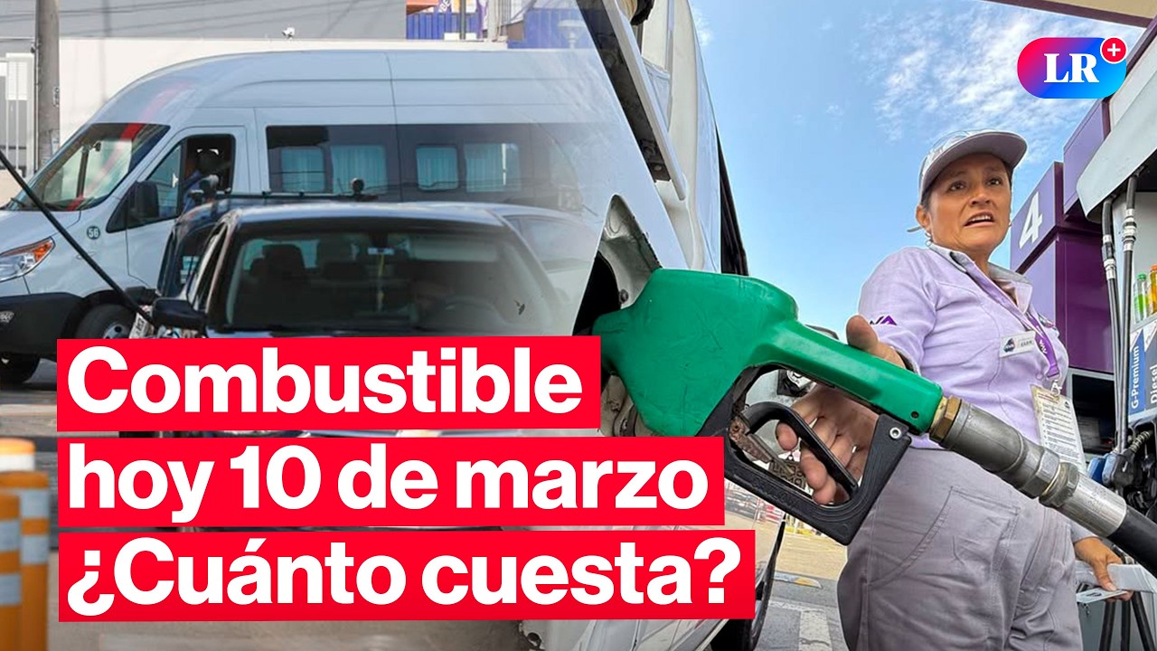 🔴&iquest;CU&Aacute;NTO CUESTA? Precios de COMBUSTIBLES: gasolina, GLV y di&eacute;sel HOY 10 de marzo en Per&uacute; | #EnVivoLR