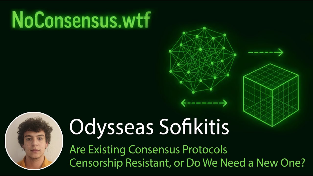 Odysseas Sofikitis: Are Existing Consensus Protocols Censorship Resistant, or Do We Need a New One?