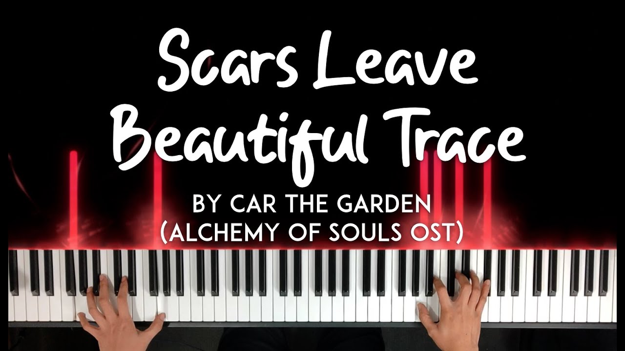 Scars Leave Beautiful Trace-Car the Garden  카더가든 상처는 아름다운 흔적이 되어 환혼 Alchemy Of Souls OST piano cover