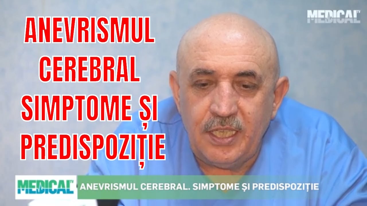 ANEVRISMUL CEREBRAL. SIMPTOME ȘI PREDISPOZIȚIE