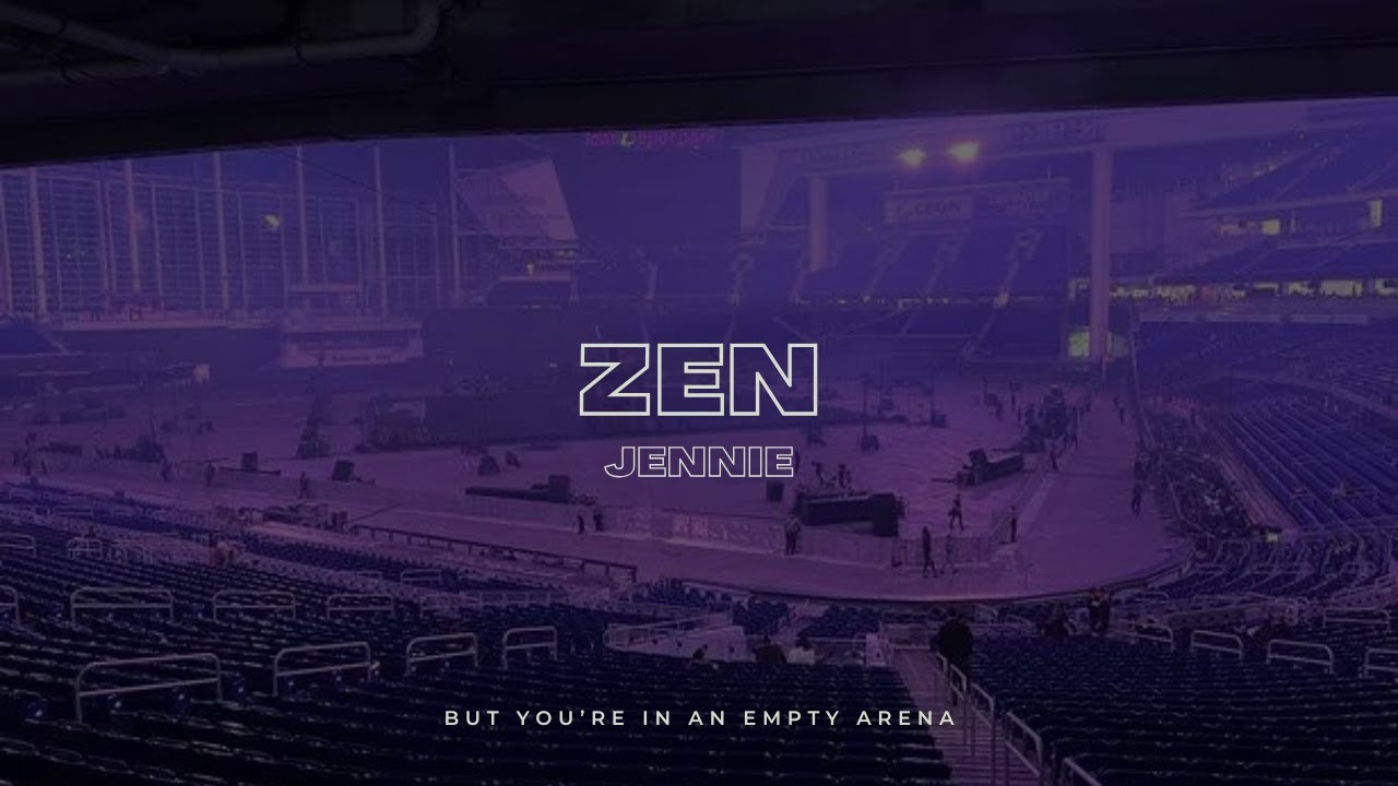 JENNIE - ZEN | 🎧 But you're in an empty arena