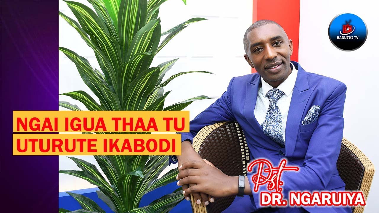 NGAI IGUA THAA TU UTURUTE IKABODI ~ PST. DR. NGARUIYA