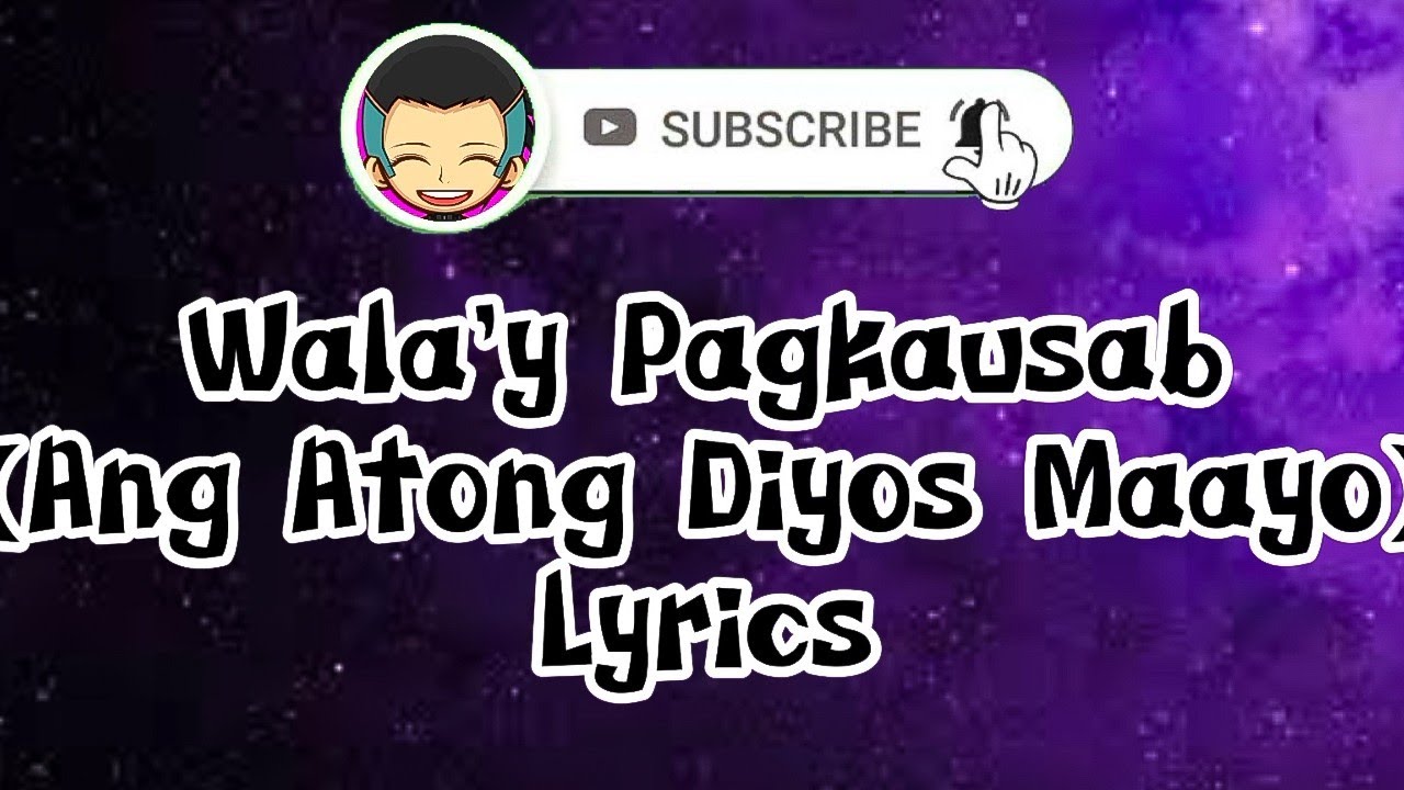 Wala'y Pagkausab (Ang Atong Diyos Maayo) by Alex Mangubat | Lyrics