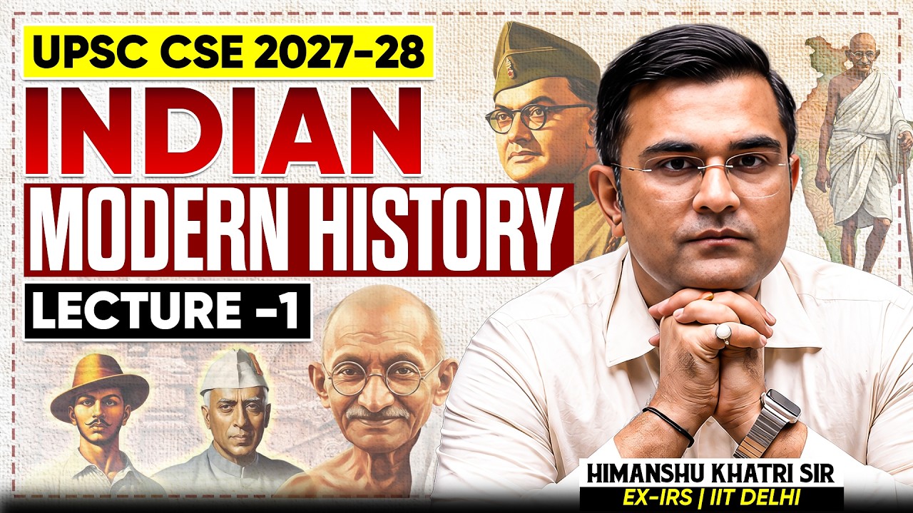 Modern Indian History for UPSC 2027-28 | Lecture 1 | Himanshu Khatri Sir | Complete Foundation Class