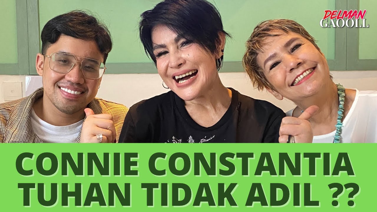 CONNIE CONSTANTIA TUHAN TIDAK ADIL ?? | DELMAN GAOOLL