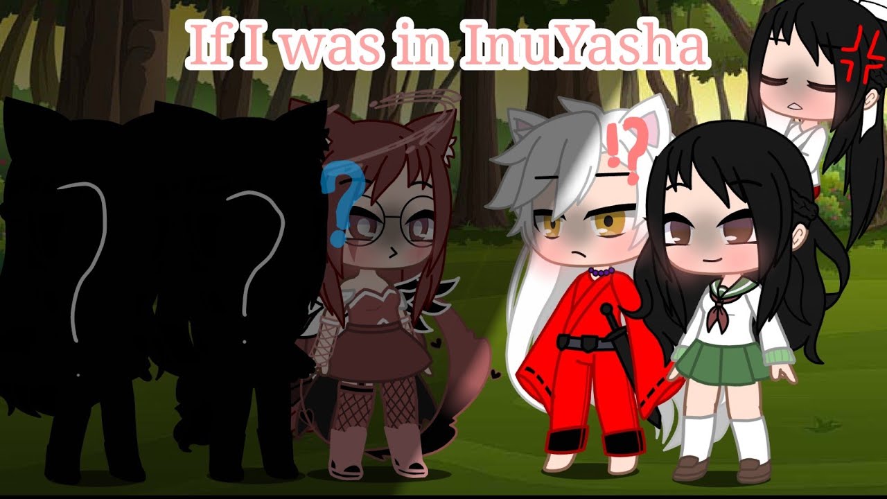 If I was in InuYasha || GCMM || (1/?)
