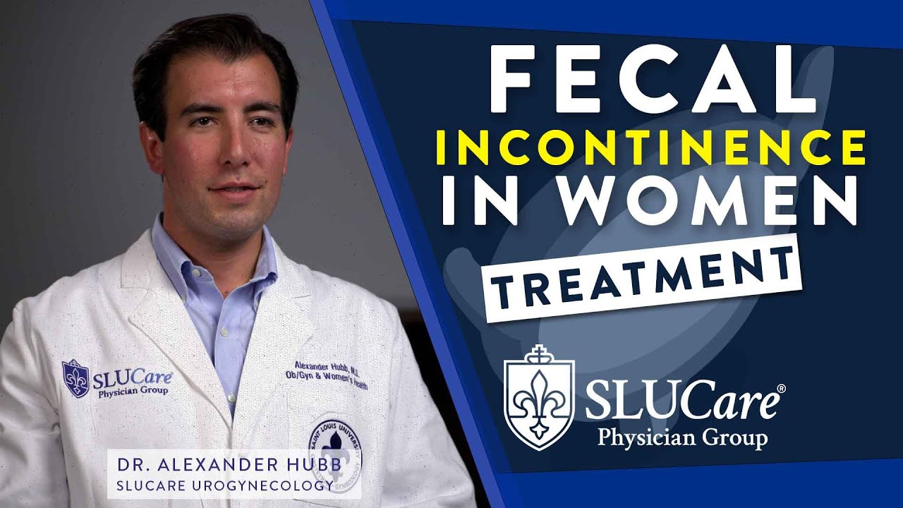 Understanding and Treating Fecal Incontinence in Women - SLUCare Urogynecology