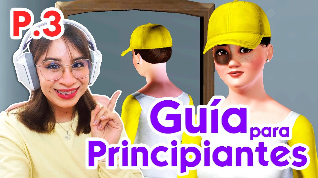 LOS SIMS 3 PARA PRINCIPIANTES 🥰 Una gu&iacute;a introductoria. Parte 3 Modo Crear un Sim