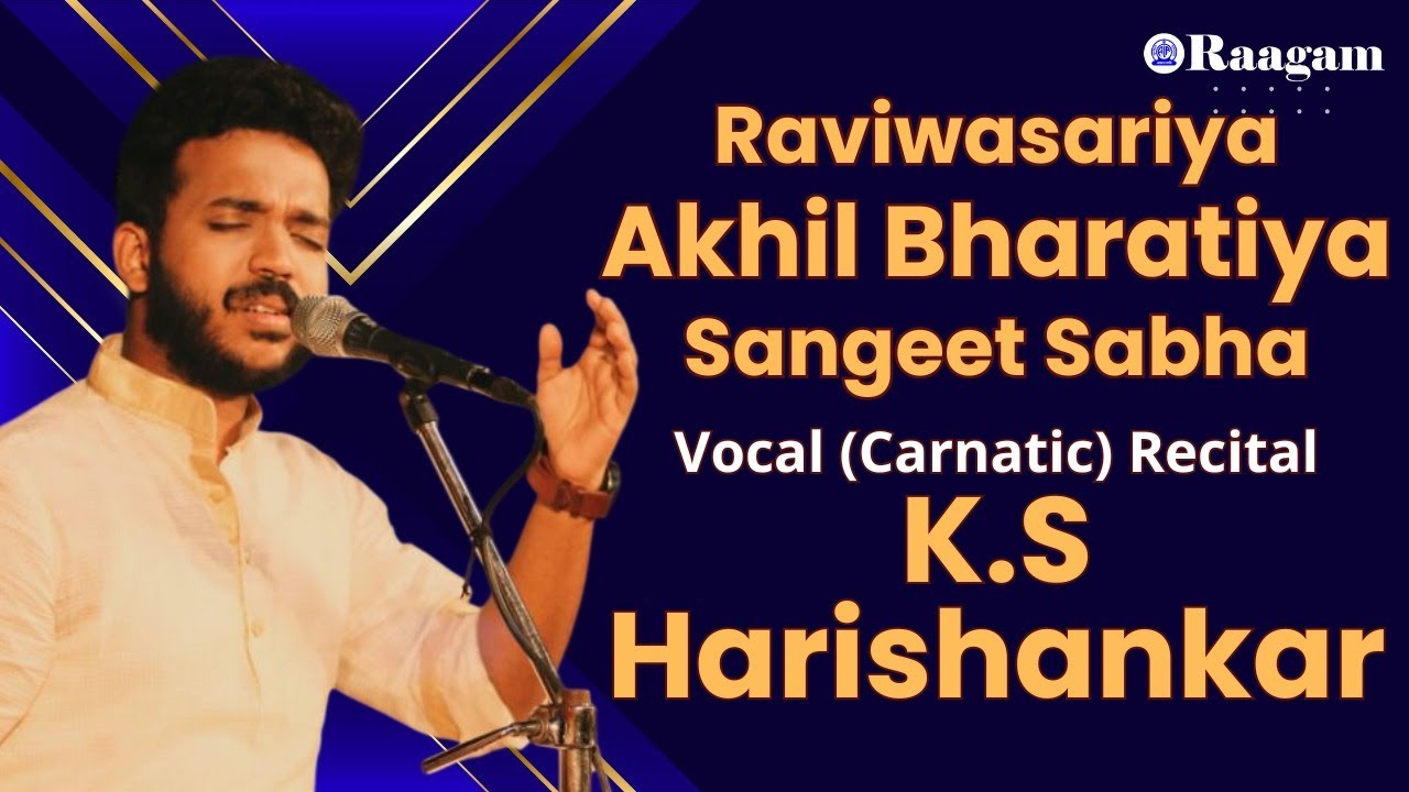 Vocal Recital by K. S. Harishankar II Raviwasariya Akhil Bharatiya Sangeet Sabha