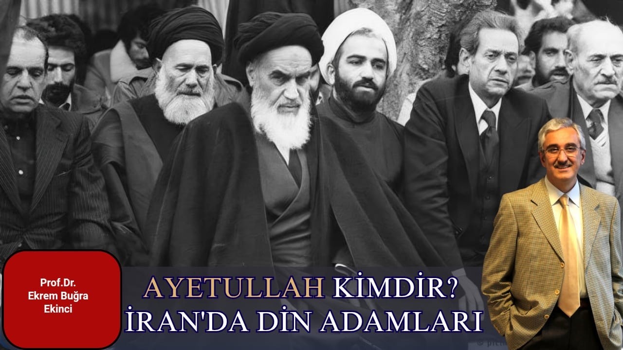 AYETULLAH KİMDİR? - İRAN'DA DİN ADAMLARI