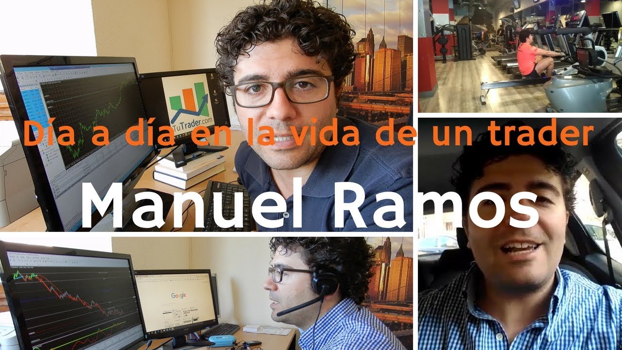 DIA A DIA EN LA VIDA DE UN TRADER. Manuel Ramos
