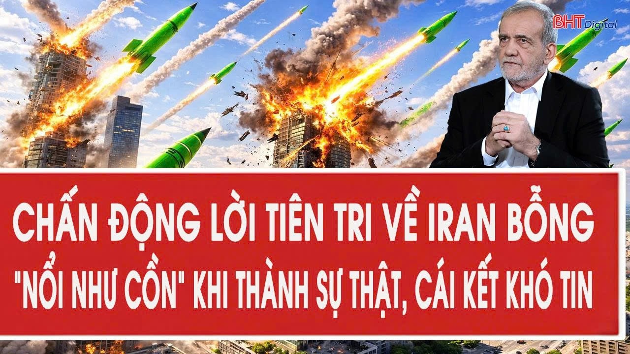 Chấn động lời tiên tri về Iran bỗng  