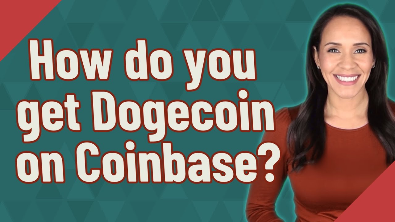 How do you get Dogecoin on Coinbase?