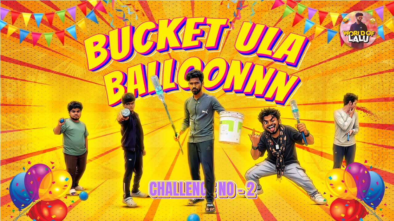 BUCKET ULA BALLOON 💦🤣 | Physics-la Fail Pasanga 😜 | Challenge No.2 | WorldofLalu