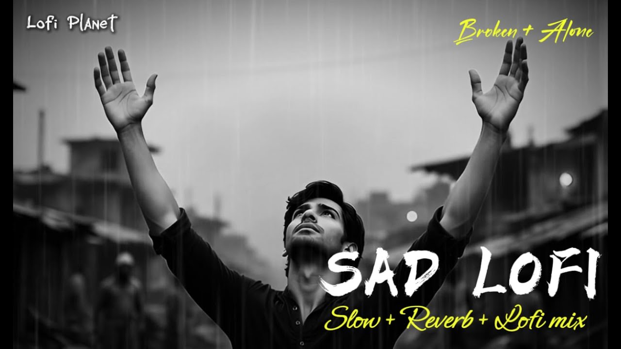 SAD LOFI SONGS |HEART💔BROKEN🥹LOFI MASHUP |SLOW + REVERB LOFI MIX | 3