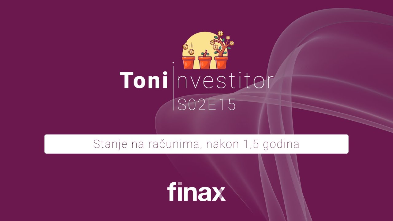 Toni investitor | S02E15 | Stanje na računima, nakon 1,5 godina