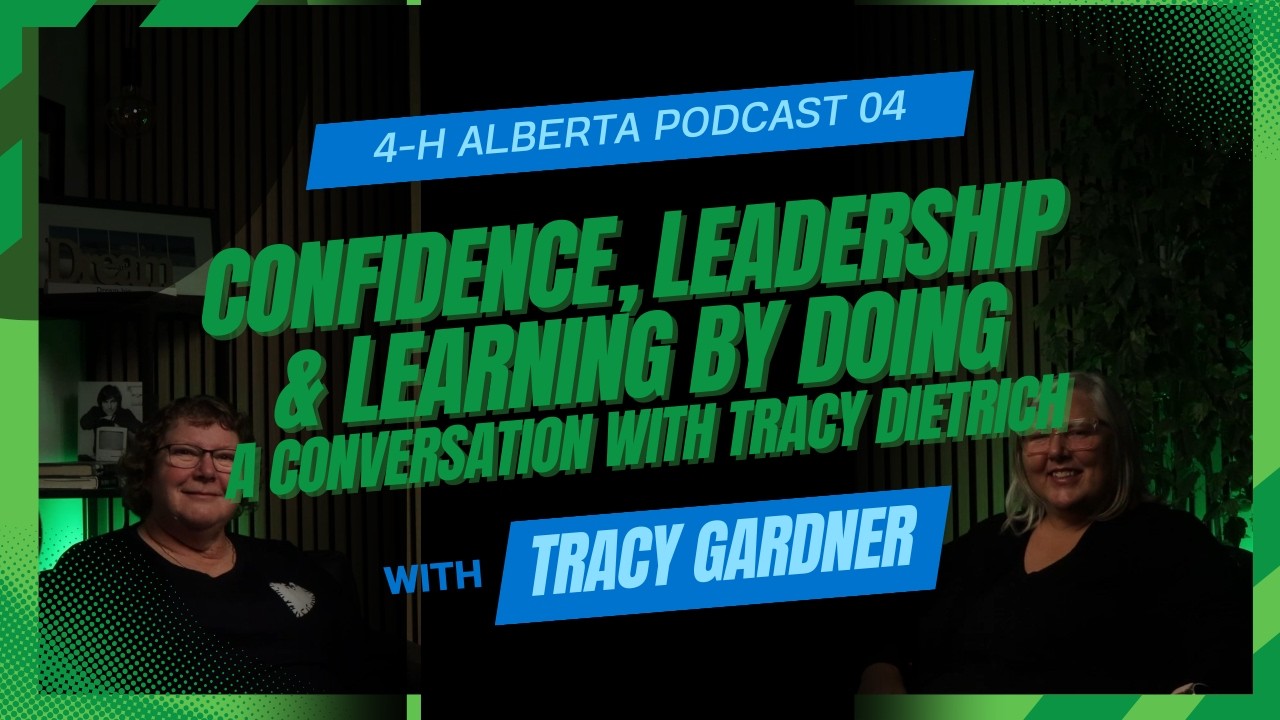 Podcast 04 - Confidence, Leadership & Learning by Doing | 4-H Alberta Talks 4-H