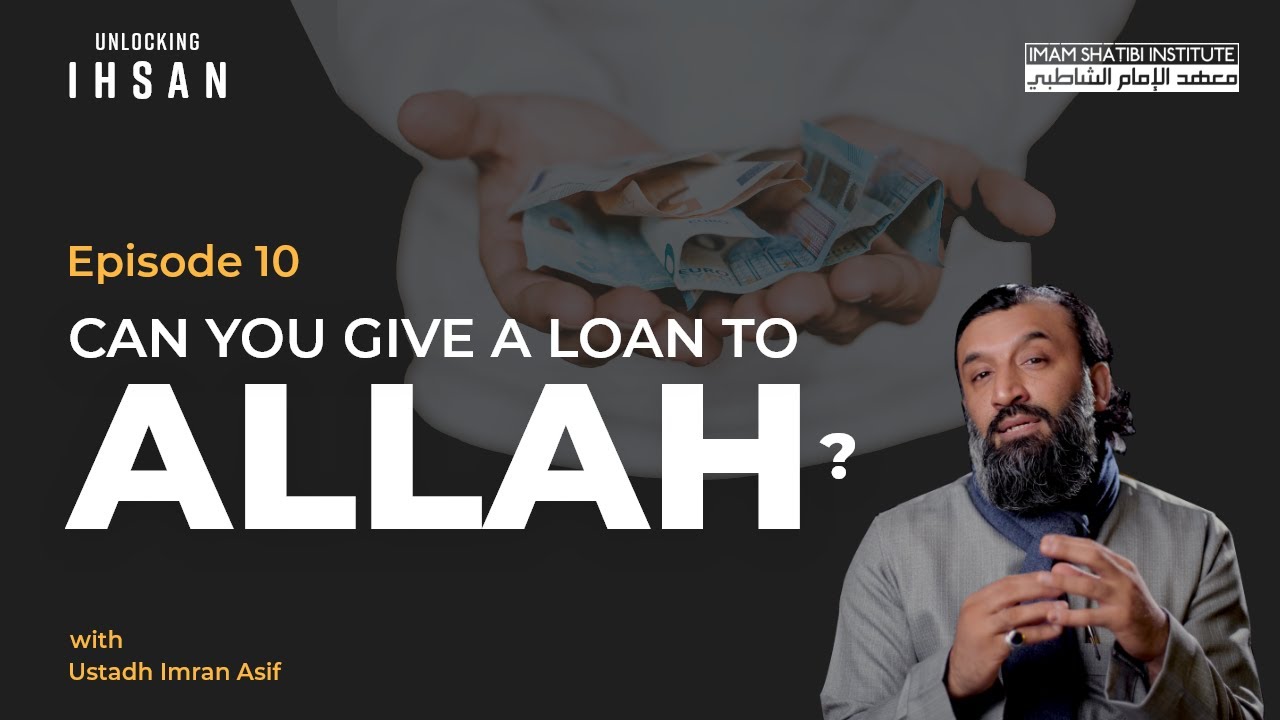 Can You Give a Loan to Allah? | Unlocking Ihsan — Episode 10 | Ramadan 2022
