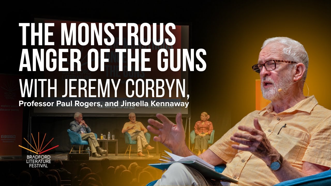The Monstrous Anger of the Guns with Jeremy Corbyn | Bradford Literature Festival 2025