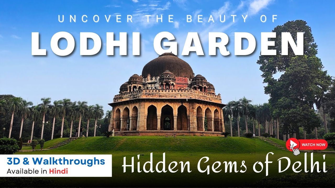 Explore Lodi Gardens & Tomb of Sikandar Lodi | 3D Walkthroughs &ndash; Hidden Gems of Delhi
