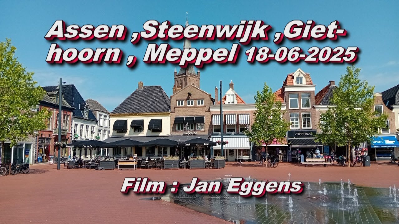 Assen , Steenwijk , Giethoorn , Meppel , en Assen 18 06 2025