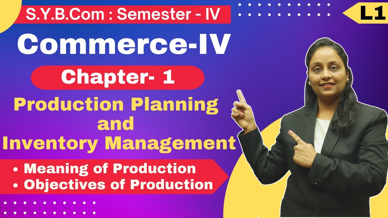 SYBCOM || Commerce || Chapter 1 | Production Planning and Management | Lecture 1 | Semester 4 |