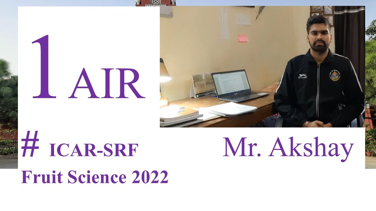 Mr Akshay #AIR1 ICAR-SRF Fruit Science 2022