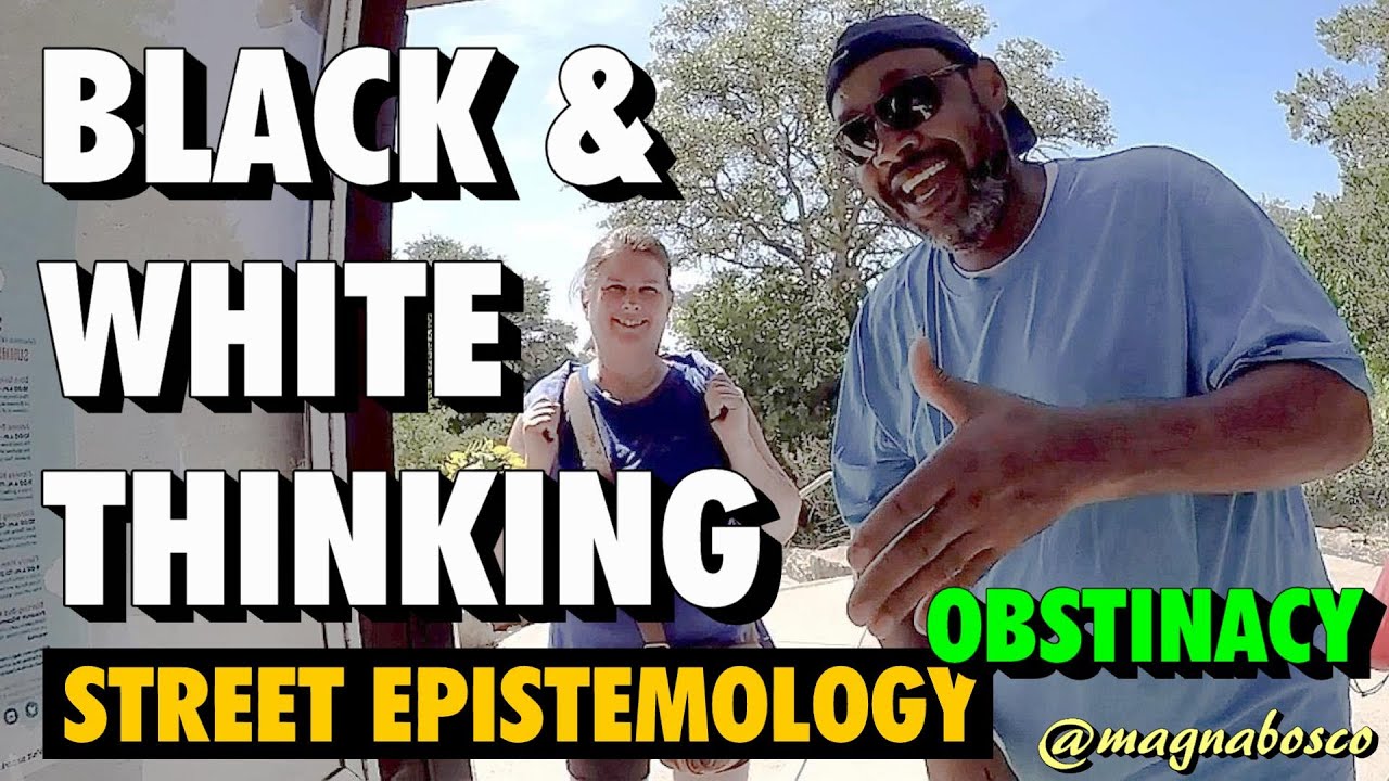 Street Epistemology: James & Barbara | Black and White Thinking (Obstinacy)