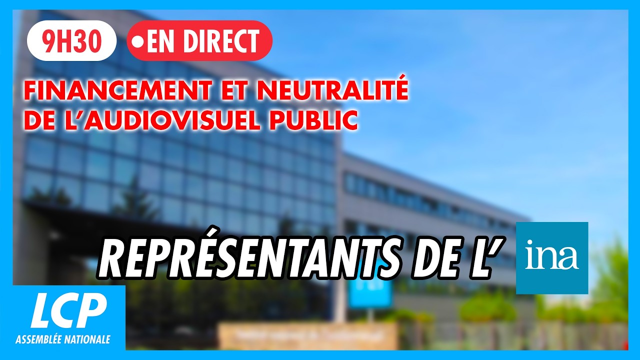 🔴 [DIRECT] Audiovisuel public : audition des représentants de l'INA - 19/02/2026