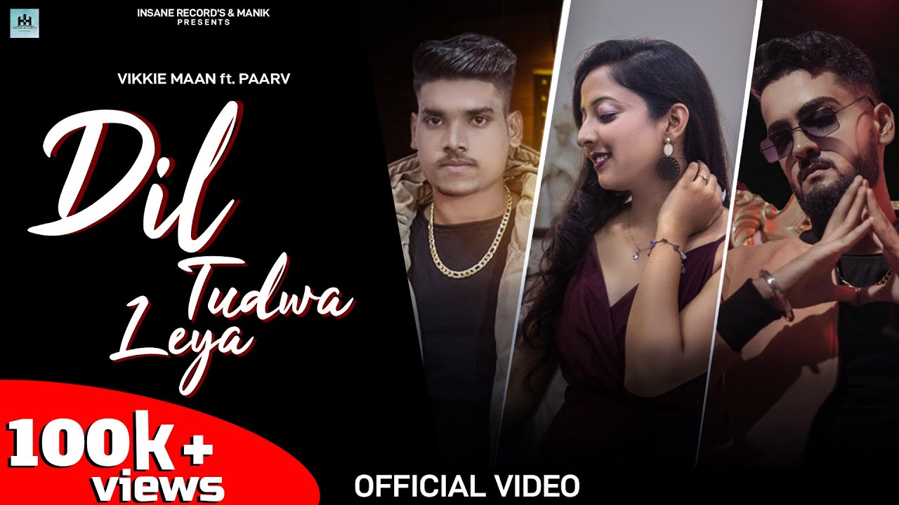 Dil Tudwa Leya (Video) : Vikkie Maan Ft. Paarv | Prince Bains | Vikas Soni | Manik | Nebun Records