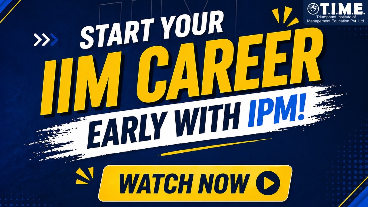 Начните свою карьеру в IIM как можно раньше с IPM | TIME 4 IPM BBA