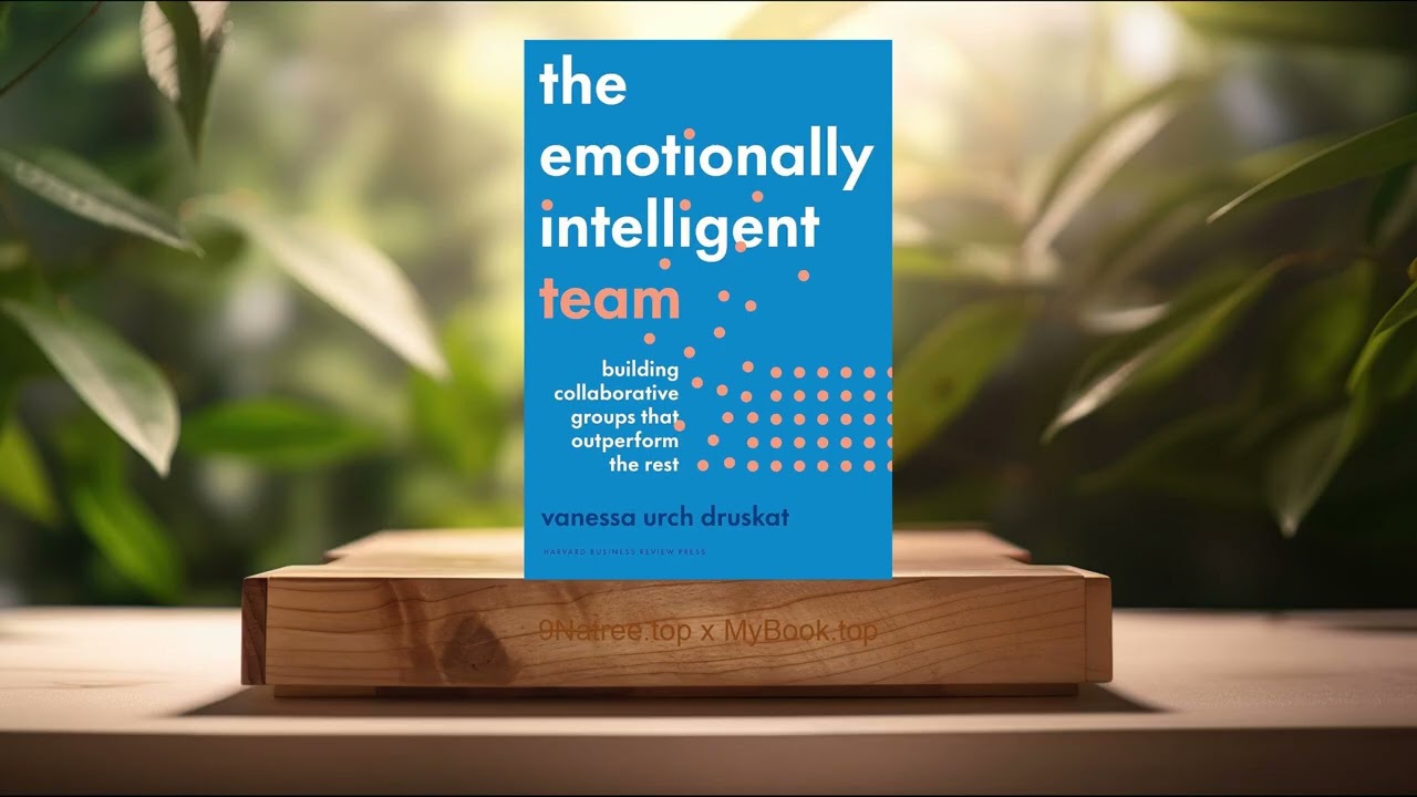 [Review] The Emotionally Intelligent Team (Vanessa Urch Druskat) Summarized