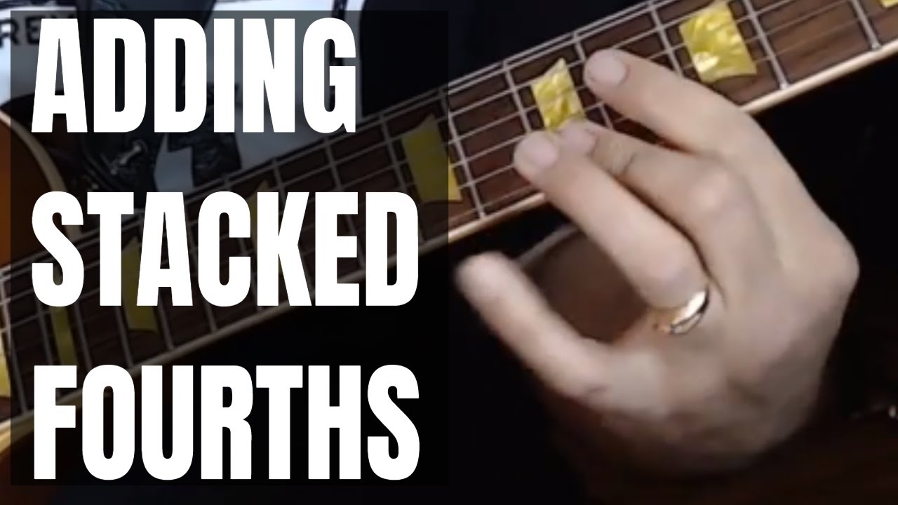 Adding Stacked fourths To Your Guitar Chords (Jazz Guitar Lesson)