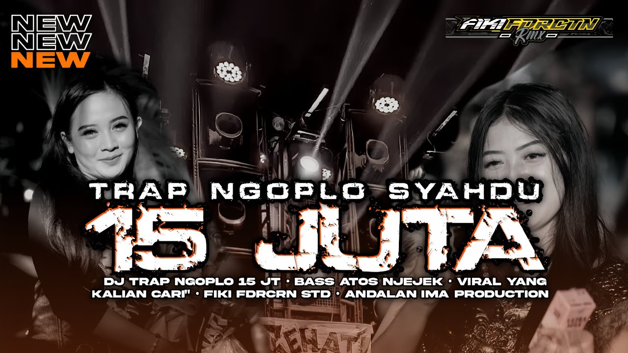 DJ TRAP NGOPLO 15 JT X MELODY SYAHDU BASS RENDAH NJEJEK VIRAL YANG KALIAN CARI