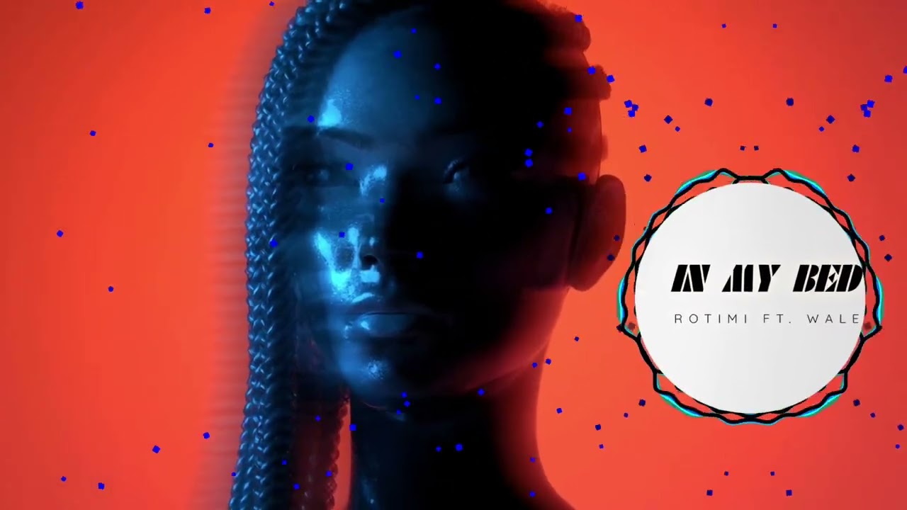 ROTIMI  FT WALE X ENYA - IN MY BED  X MONALISA  FT LOJAY X SARZ & CHRIS BROWN MASHUP MIX