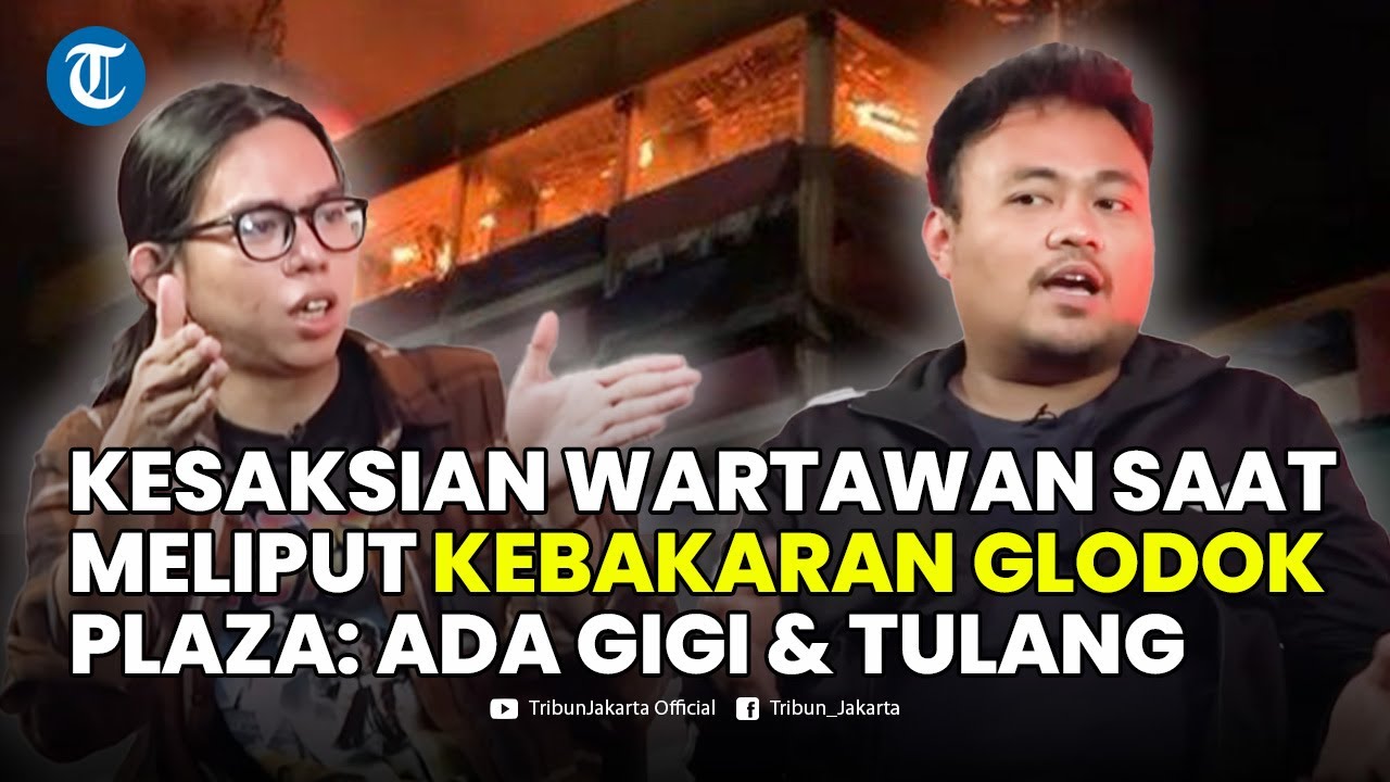 🔴Kesaksian Wartawan Tribunnews saat Meliput Kebakaran Glodok Plaza, Lihat Ada Gigi dan Tulang