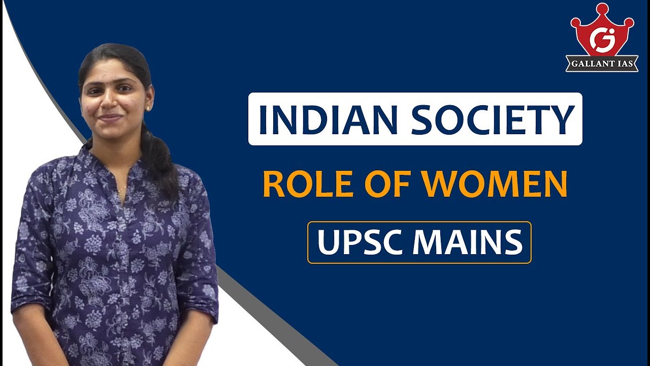 Role of Women | Indian Society | GS - 1| UPSC Mains | Gallant IAS