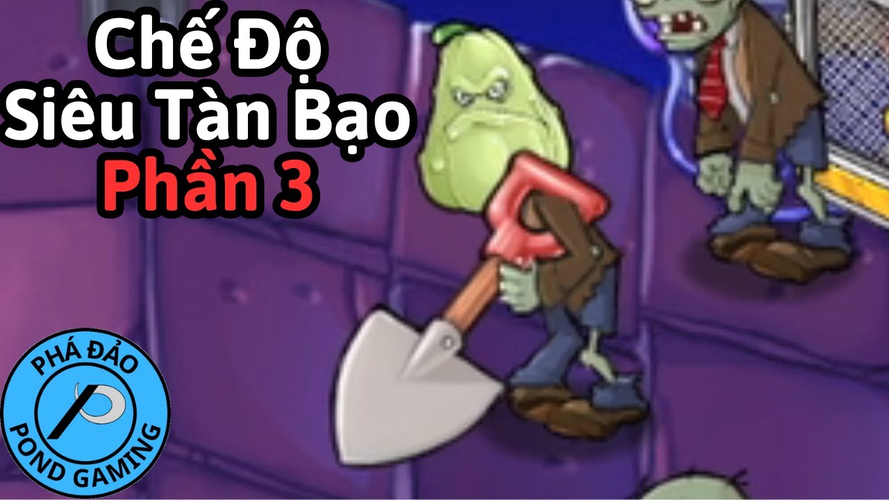 Tôi Phá Đảo PvZ Chế Độ Siêu Tàn Bạo Phần 3 (PvZ Brutal Mode EX)