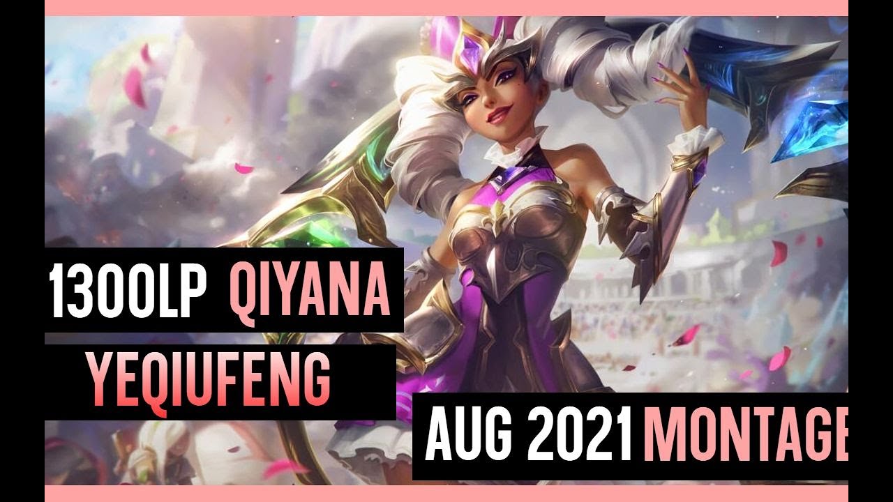 YeQiuFeng Qiyana   August montage