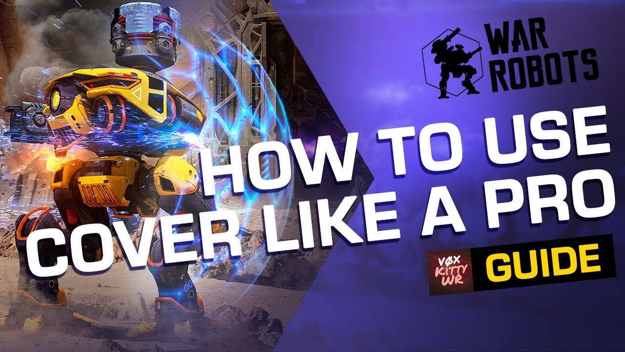 War Robots: How To Use Cover Like a Pro (Guide by Kitty WR) [2019]