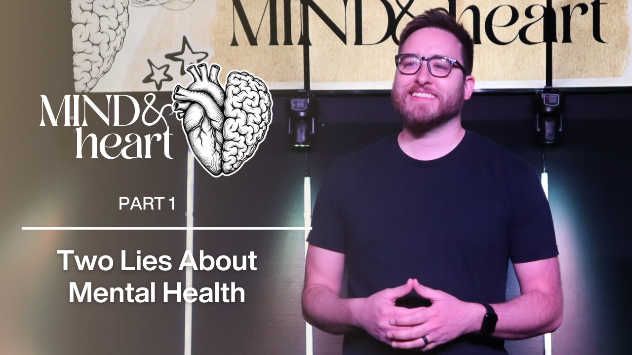 Mind & Heart | Part 1 | Two Lies About Mental Health | Michael Liebler