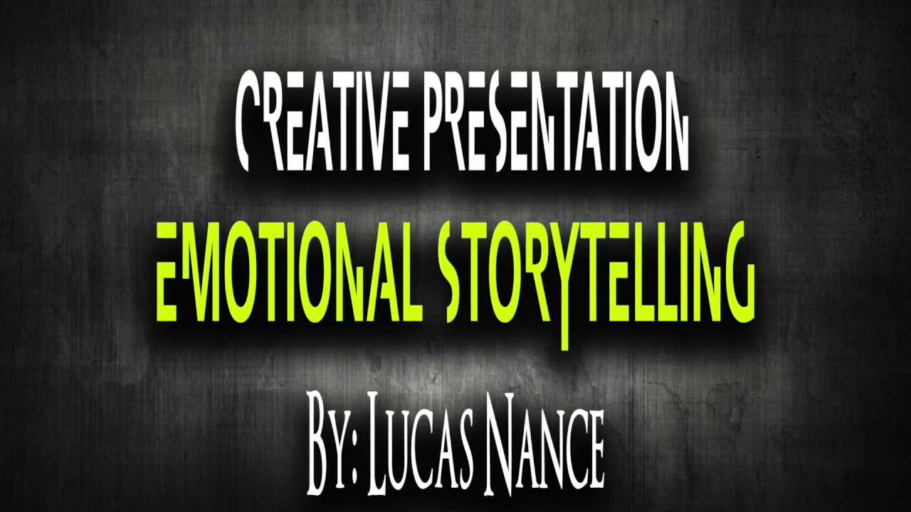 Creative Presentation: Emotional Story Telling
