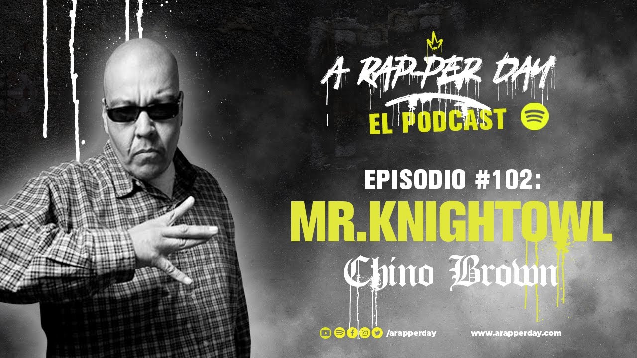 Episodio #102 Entrevista Chino Brown / Mr. Knightowl R.I.P