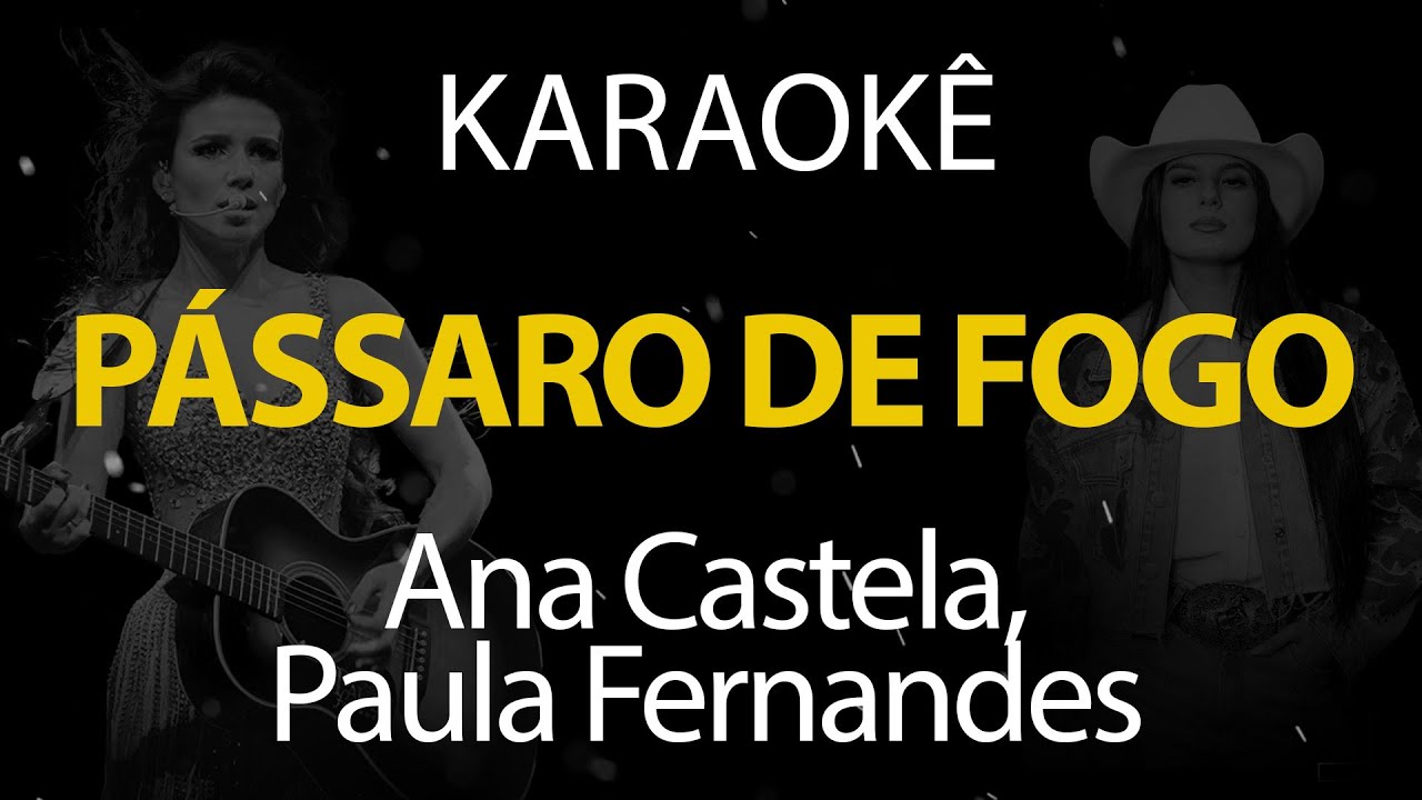 Pássaro de Fogo - Ana Castela, Paula Fernandes (Karaokê Version)