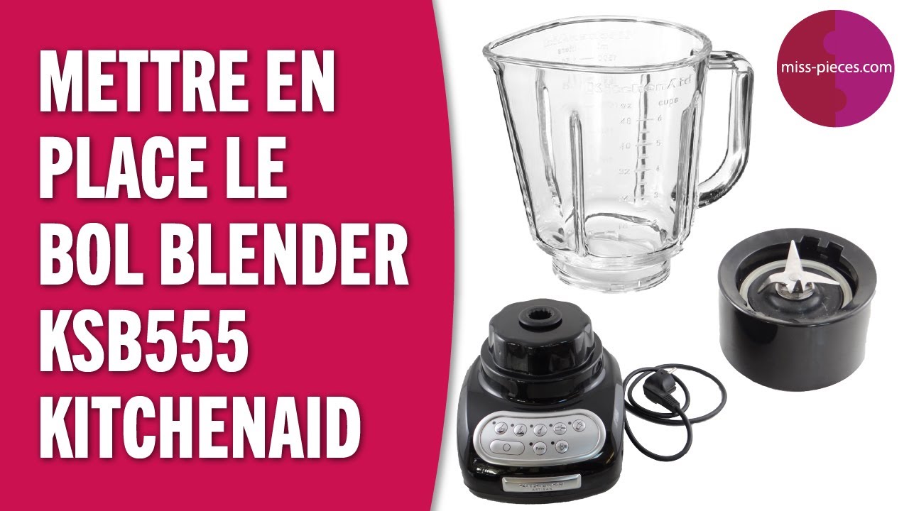 Comment mettre en place le bol blender KSB555 KitchenAid ?