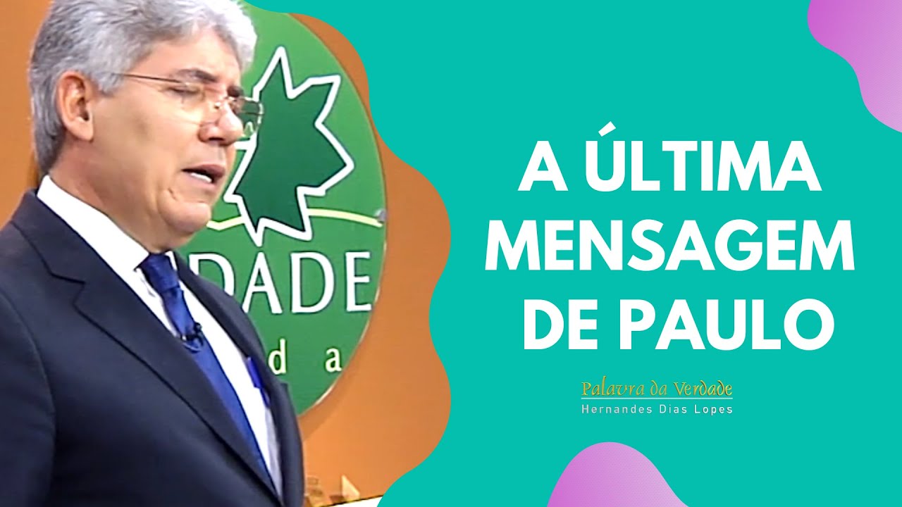 A ÚLTIMA MENSAGEM DE PAULO - Hernandes Dias Lopes