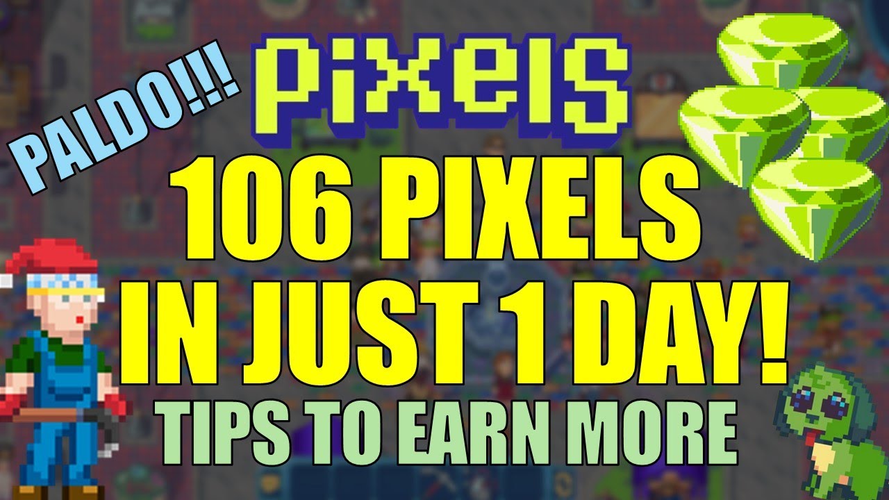 I EARNED 106 PIXELS IN JUST 1 DAY! TIPS TO EARN MORE #pixels