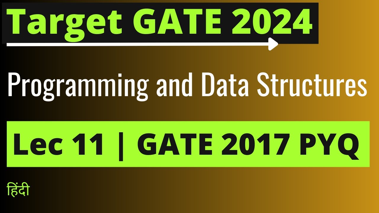 Lec 11: GATE CSIT 2024 Preparation | GATE 2017 PYQ By Jayesh Umre