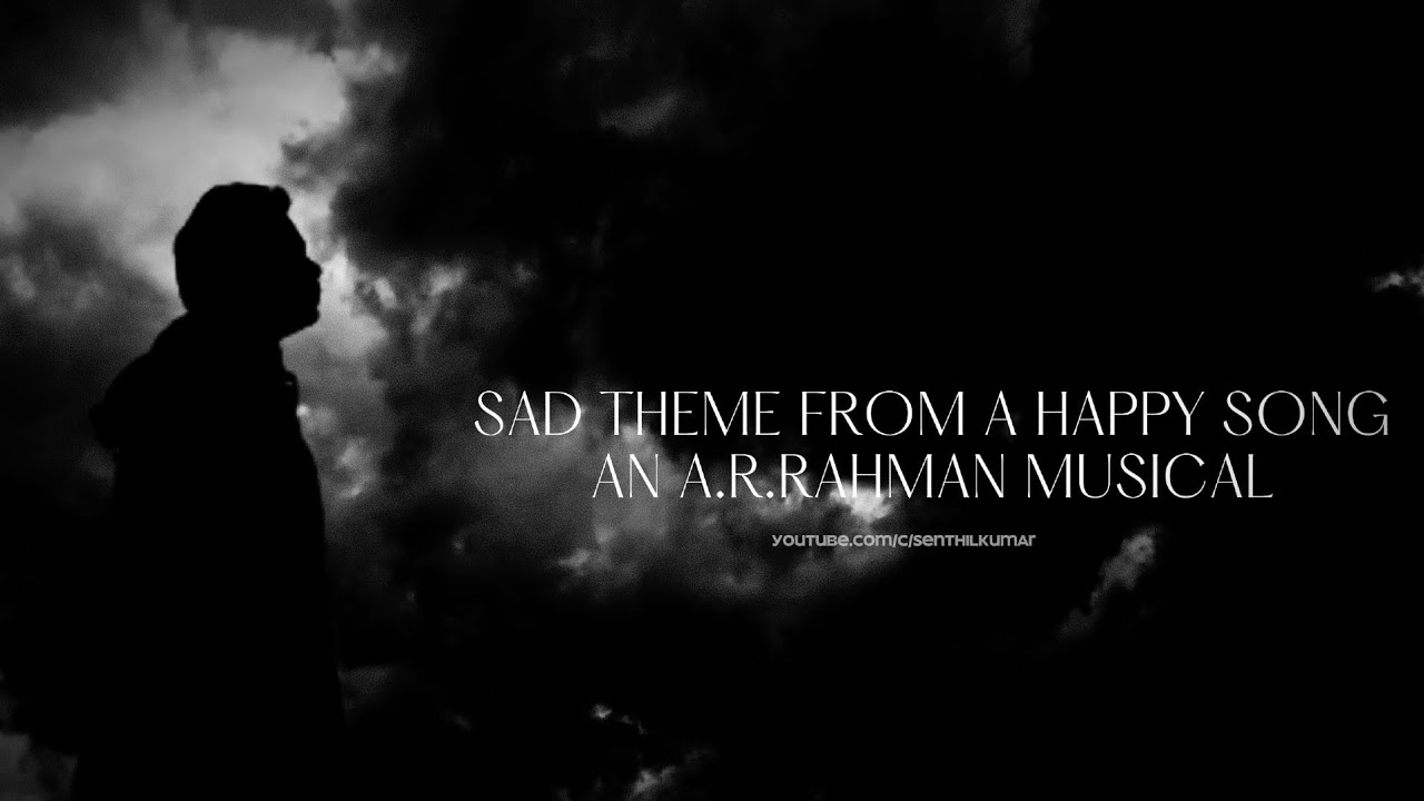Sad Theme from a Happy Song | A.R.Rahman BGMs
