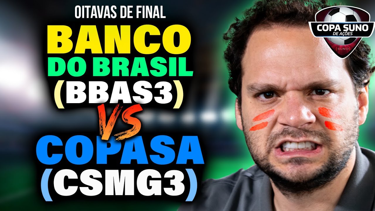 COPA SUNO DE AÇÕES: BANCO DO BRASIL (BBSA3) vs COPASA (CSMG3) | OITAVAS de FINAL